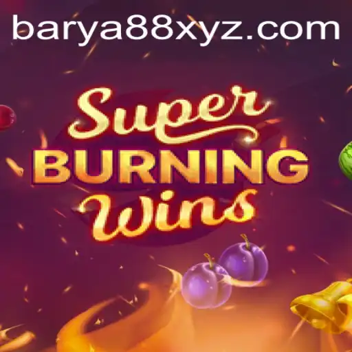 Exploring SuperBurningWins: An Insight into Its Gameplay and Rules with BARYA88